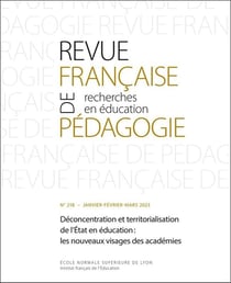 Revue française de pédagogie n.218 : Déconcentration et territorialisation de l'état en éducation : Les nouveaux visages des académies