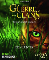 La guerre des clans - Cycle 1 Tome 1 : retour à l'état sauvage