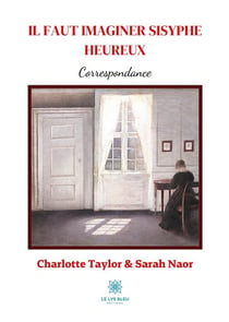 Il faut imaginer Sisyphe heureux : correspondance