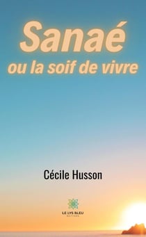Sanaé ou la soif de vivre