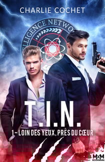 T.I.N Tome 1 : loin des yeux, près du coeur