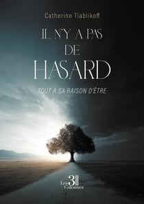 Il n'y a pas de hasard - Tout a sa raison d'être
