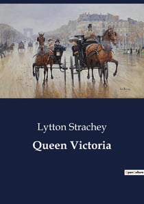 Queen Victoria : The Early Life and Influences of Queen Victoria