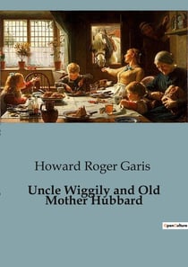 Uncle Wiggily and Old Mother Hubbard : Adventures of Uncle Wiggily with Mother Goose Characters