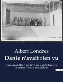 Dante n'avait rien vu : Une exploration des souffrances et injustices des bagnes militaires français