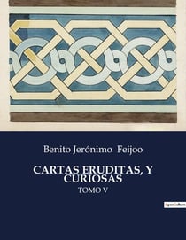 CARTAS ERUDITAS, Y CURIOSAS : TOMO V