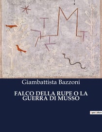 FALCO DELLA RUPE O LA GUERRA DI MUSSO : Un racconto storico di avventure e conflitti sul Lago di Como