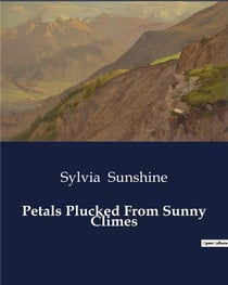 Petals Plucked From Sunny Climes : Exploring the Historical and Cultural Landscapes of Florida and Cuba