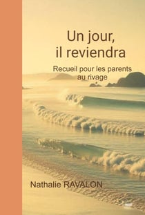 Un jour, il reviendra : Recueil pour les parents au rivage