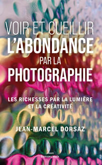 Voir et cueillir l'abondance par la photographie