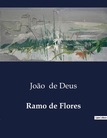 Ramo de Flores : Uma Coletânea de Poesias de João de Deus