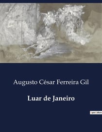 Luar de Janeiro : Uma coletânea de poesias liricas que exploram temas de amor, saudade e a condição humana.
