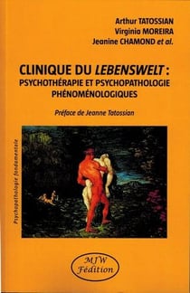 Clinique du Lebenswelt - psychothérapie et psychopathologie phénoménologiques