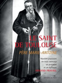 Le saint de toulouse, père marie-antoine