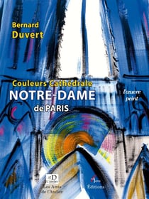 NOTRE-DAME DE PARIS / COULEURS CATHEDRALE : L'oeuvre peint