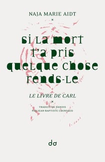 Si la mort t'a pris quelque chose rends-le - le livre de Carl