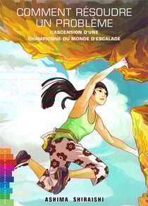 Comment résoudre un problème - l'ascension d'une championne du monde d'escalade