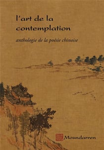L'art de la contemplation - anthologie de la poésie chinoise