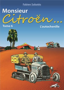 Monsieur Citroën... Tome 6 - l'autochenille
