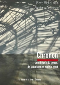 Chronon : une théorie du temps, de la naissance et de la mort