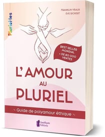 L'amour au pluriel - guide de polyamour ethique