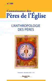 Connaissance des Pères de l'Eglise n.180 : L'anthropologie des Pères