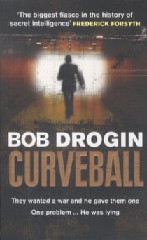 Curveball. spies, lies and the man behind them - the real reason america went to war in iraq