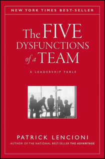 The Five Dysfunctions of a Team : A Leadership Fable, 20th Anniversary Edition
