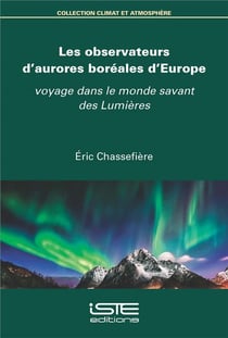 Les observateurs d'aurores boréales d'Europe : Voyage dans le monde savant des lumières