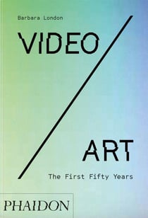 Video/art : the first fifty years