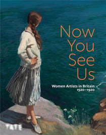 Now you see us : Women artists in Britain 1520-1920