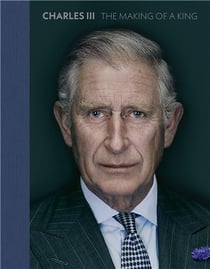 Charles III : the making of a king