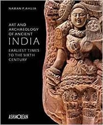 Naman p. ahujua - art and archaeology of ancient india