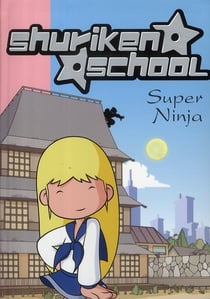 Shuriken school Tome 7 - super Nina