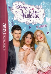 Violetta Tome 10 : le complot