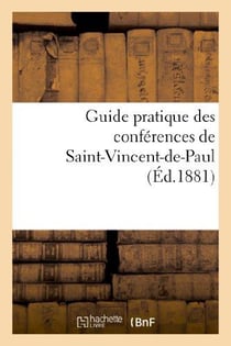 Guide pratique des conferences de saint-vincent-de-paul