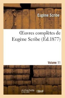Oeuvres complètes de Eugène Scribe. Sér. 4.Volume 11