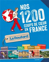 Guide du routard - nos 1200 coups de coeur en france