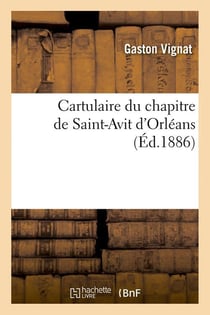 Cartulaire du chapitre de saint-avit d'orleans (ed.1886)