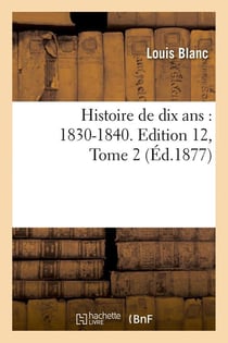 Histoire de dix ans : 1830-1840. edition 12,tome 2 (ed.1877)