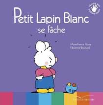 PETIT LAPIN BLANC : Petit Lapin Blanc : se fâche