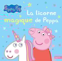 Peppa Pig : la licorne magique de Peppa