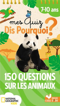 Dis pourquoi ? : 150 questions sur les animaux - national geographic