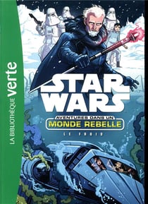 Star Wars Aventures dans un monde rebelle 06 - Le Froid
