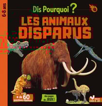 Dis pourquoi ? : les animaux disparus
