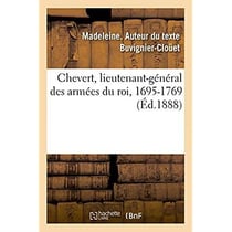 Chevert, lieutenant-general des armees du roi, 1695-1769