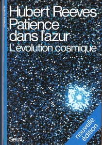 Patience dans l'azur. l'evolution cosmique