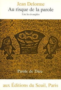 Au risque de la parole. Lire les évangiles