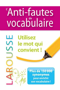 L'anti-fautes de vocabulaire - utilisez le mot qui convient !