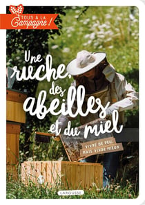 Tous à la campagne ! une ruche, des abeilles et du miel